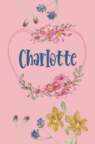Charlotte: Schönes Geschenk Notizbuch personalisiert mit Namen Charlotte, perfektes Geburtstag für Mädchen und Frauen 6x9 Zoll,110 Seiten von Independently published